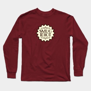 Smug Idiot Long Sleeve T-Shirt